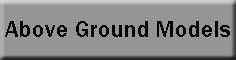 Above ground models